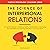 The Science of Interpersonal Relations: A Practical Guide to Building Healthy Relationships, Improving Your Soft Skills and Learning Effective Communication
