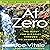 At Zero: The Final Secret to "Zero Limits" The Quest for Miracles Through Ho'oponopno