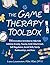 The Game Therapy Toolbox: 1...