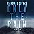 Only the Rain: A Novel
