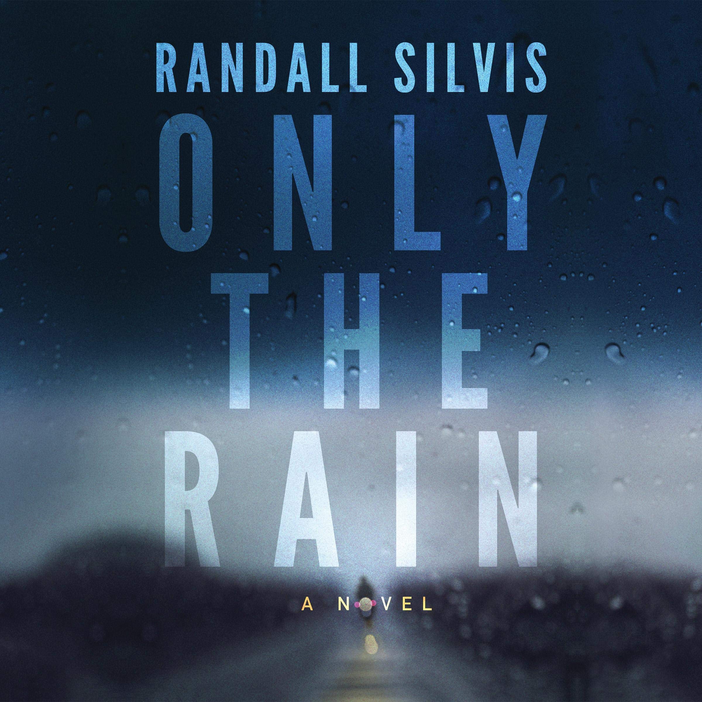 Only the Rain: A Novel