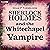 Sherlock Holmes and the Whitechapel Vampire