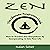Zen: The Ultimate Beginners Guide on How to Practice Zen Everywhere by Incorporating It into Your Life