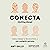 Conecta [Getting Along]: Cómo trabajar (y llevarse bien...) con cualquier persona [How to Work with Anyone (Even Difficult People)]