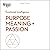 Purpose, Meaning, and Passion: HBR Emotional Intelligence Series