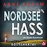 Nordsee Hass. Küstenkrimi by Anne Amrum
