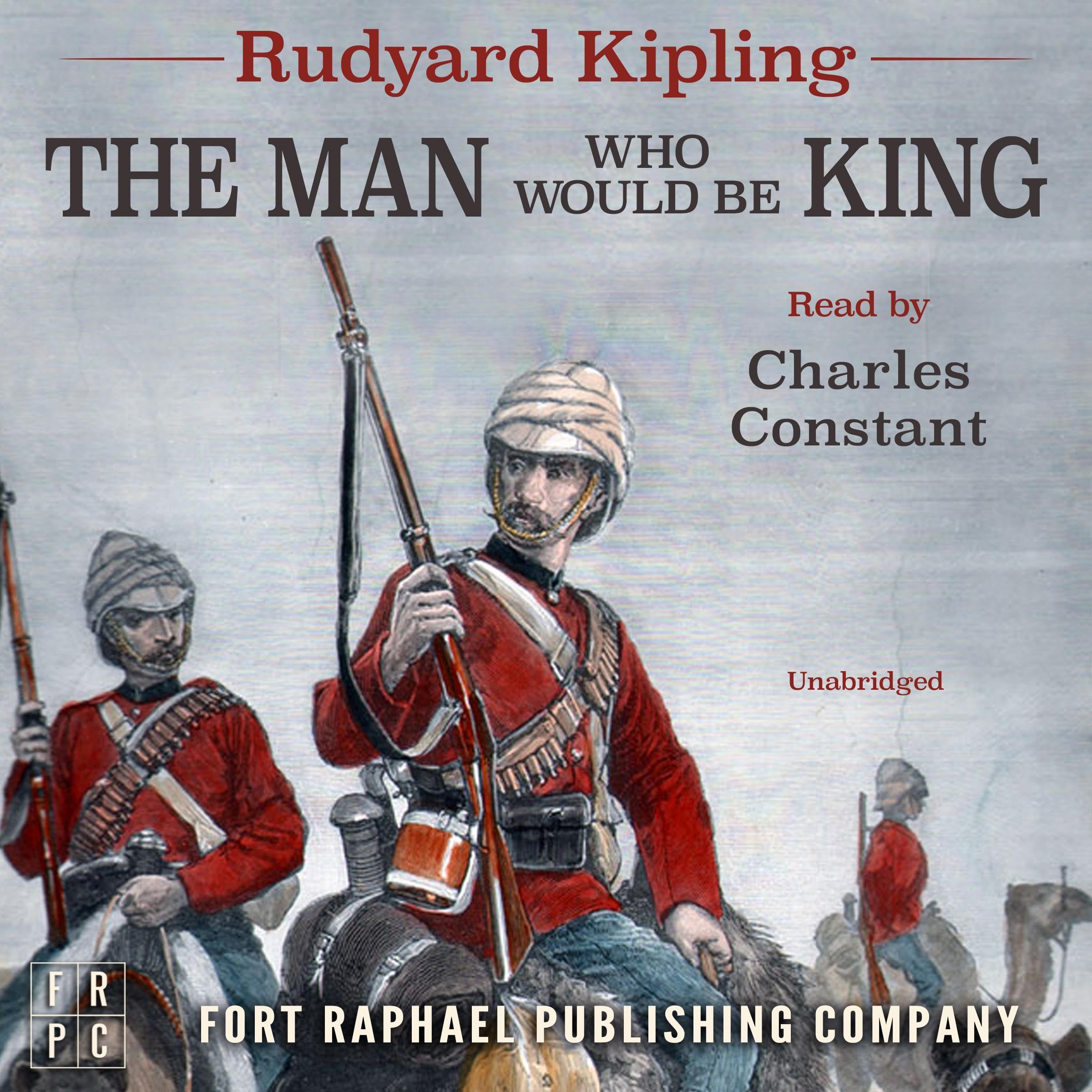 The Man Who Would Be King: Unabridged