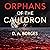 Orphans of the Cauldron