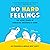No Hard Feelings: Owning Intense Emotions (Before They Own You)