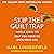 Skip the Guilt Trap: Simple Steps to Help You Move on with Your Life