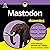Mastodon for Dummies