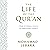 The Life of the Qur'an: From Eternal Roots to Enduring Legacy