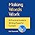 Making Words Work: A Practical Guide to Writing Powerful Content