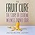 The Fruit Cure: The Story of Extreme Wellness Turned Sour