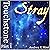 Stray: Touchstone, Part 1