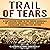 Trail of Tears: A Captivating Guide to the Forced Removals of Cherokee, Muscogee Creek, Seminole, Chickasaw, and Choctaw Nations
