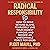 Radical Responsibility: How to Move Beyond Blame, Fearlessly Live Your Highest Purpose, and Become an Unstoppable Force for Good
