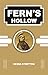 FERN'S HOLLOW