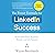 The Power Formula for LinkedIn Success: Third Edition - Completely Revised: Kick-Start Your Business, Brand, and Job Search
