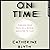 On Time: Finding Your Pace in a World Addicted to Fast