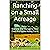 Ranching on a Small Acreage: Starting and Managing Your Own Profitable Hobby Farm
