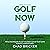 Simplify Your Golf Game & Play Better Now: Tips & Techniques to Get the Most Out of Your Game & Shoot Lower Scores