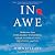 In Awe: Rediscover Your Childlike Wonder to Unleash Inspiration, Meaning, and Joy