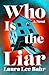 Who Is the Liar by Laura Lee Bahr
