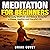 Meditation for Beginners: How to Easily Meditate and Relieve Stress for a Happy, Healthy and Peaceful Life