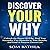 Discover Your Why: Unleash the Power of Why, Find Your Strengths, Use Obstacles to Your Benefit, and Lead a Purpose Driven Life
