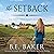 The Setback: The Birch Creek Ranch Series, Book 7