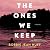 The Ones We Keep