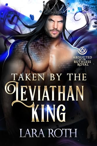 Taken by the Leviathan King: A Steamy Scifi Alien Romance (Kindle Edition)