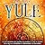 Yule: La guía definitiva del solsticio de invierno y cómo se celebra en la wicca, el druidismo, el cristianismo y el paganismo (La rueda del año) [The Ultimate Guide to the Winter Solstice and How It Is Celebrated in Wicca, Druidism, Christianity and P...