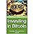 Investing in Bitcoin: Strategies, Risks, and Market Analysis