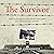 The Survivor: How I Survived Six Concentration Camps and Became a Nazi Hunter