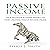 Passive Income: Four Beginner Business Models to Start Creating Passive Income Online