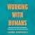 Working with Humans: Tools You Didn't Know You Needed for Conversations You Never Expected to Have