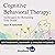 Summary of Cognitive Behavioral Therapy: Techniques for Retraining Your Brain By Jason M. Satterfield & The Great Courses: Key Takeaways & Analysis Included