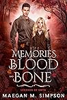Memories of Blood and Bone by Maegan M. Simpson