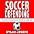 Soccer Defending: A Step-by-Step Guide on How to Stop the Other Team: Understand Soccer, Book 5