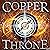 Copper Throne: The Mapmaking Magicians Series, Book Three
