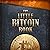 The Little Bitcoin Book: Why Bitcoin Matters for Your Freedom, Finances, and Future