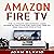 Amazon Fire TV: The Ultimate Beginner's User Guide to Learn the Amazon Fire TV and Amazon Fire Stick
