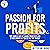 Passion for Profits: The Subtle Art of Living Your Best Life by Not Giving A F*ck of All the Noises