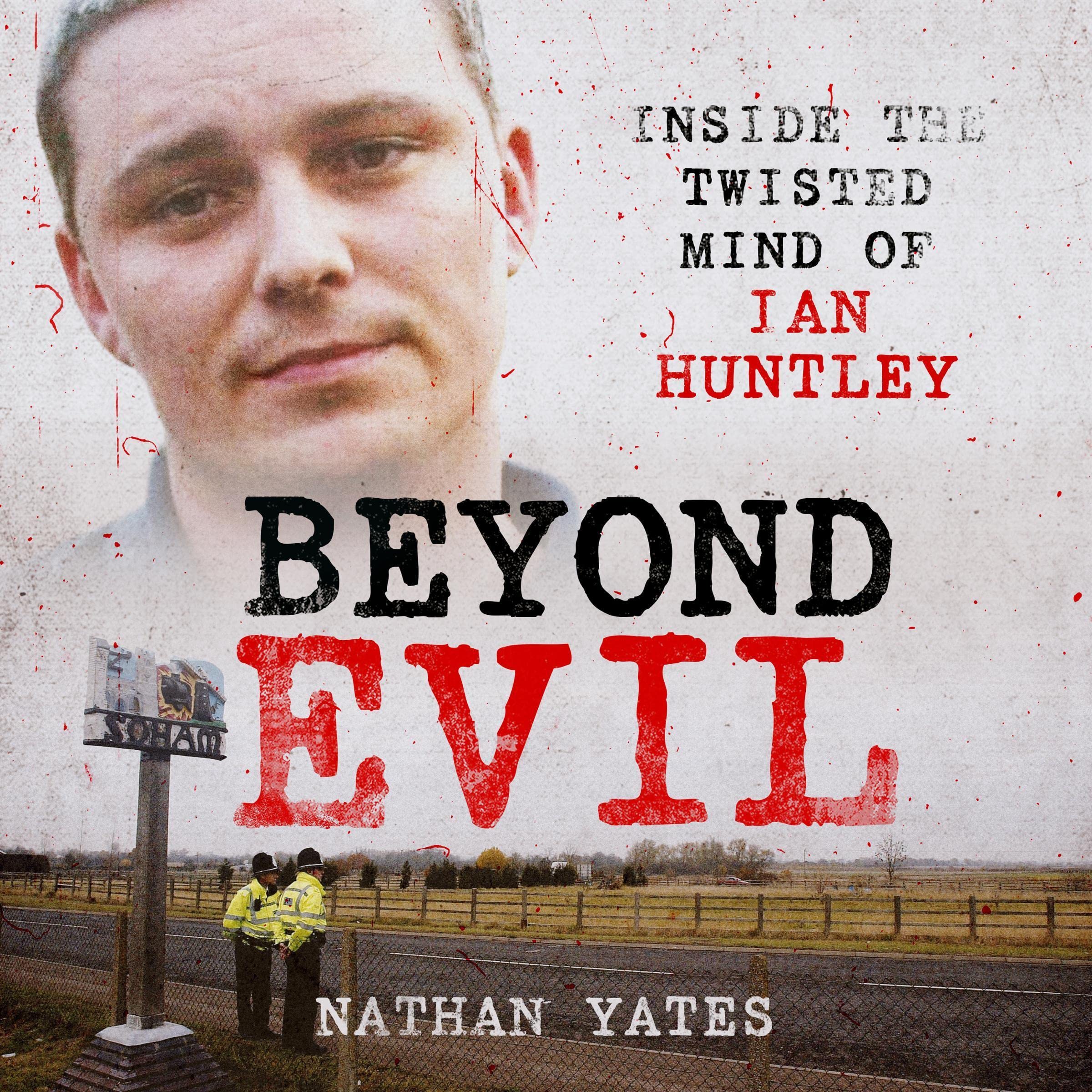 Beyond Evil: Inside the Twisted Mind of Ian Huntley