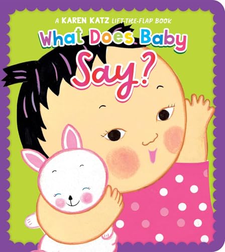 What Does Baby Say?: A Karen Katz Lift-the-Flap Book (Board Book)