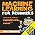 Your Starter Guide for Data Management, Model Training, Neural Networks, Machine Learning Algorithms: Machine Learning: For Beginners, Book 1