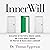 InnerWill: Developing Better People, Braver Leaders, and a Wiser World Through the Practice of Values Based Leadership