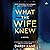 What the Wife Knew: A Novel
